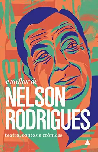 Baixar O melhor de Nelson Rodrigues: Teatro, contos e crônicas (Coleção 