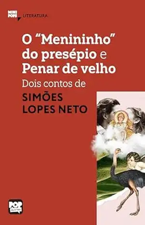 Capa do livro O ''menininho'' do presépio e Penar de velho: Dois contos de Simões Lopes Neto (MiniPops) - Simões Lopes Neto