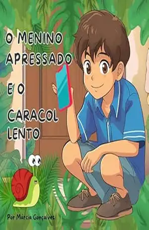 O Menino Apressado e o Caracol Lento – Márcia Gonçalves O Menino Apressado e o Caracol Lento – Márcia Gonçalves