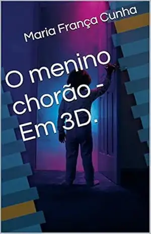 Capa do livro O menino chorão – Em 3D. - Maria França Cunha