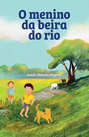 Capa do livro O menino da beira do rio - Antão Shinobu Ikegami