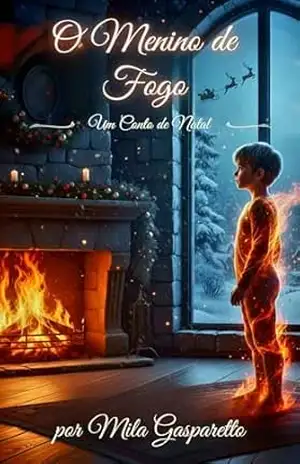 O Menino de Fogo: Um Conto de Natal – Mila  Gasparetto