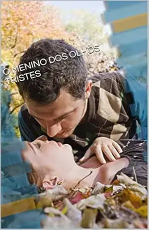 O MENINO DOS OLHOS TRISTES: UM CONTO DE AMOR ADOLESCENTE! (Contos e Poesias Livro 1) - ELIETE EMANUEL O MENINO DOS OLHOS TRISTES: UM CONTO DE AMOR ADOLESCENTE! (Contos e Poesias Livro 1) - ELIETE EMANUEL