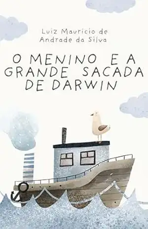 O Menino e a grande sacada de Darwin (O Menino Conversinha Livro 2) – LUIZ MAURICIO DE ANDRADE DA SILVA