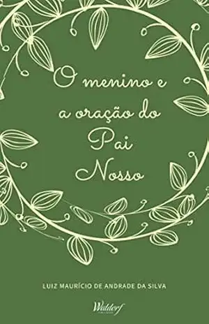Capa do livro O menino e a oração do Pai Nosso (Coleção O Menino Conversinha) - Luiz Mauricio de Andrade da Silva
