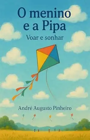 O MENINO E A PIPA: VOAR E SONHAR – ANDRÉ PINHEIRO