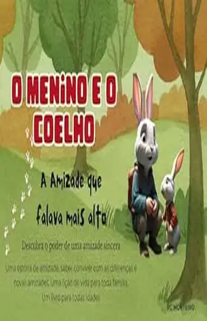 O Menino e o Coelho: Uma estória sobre amizade, conflitos e como as crianças devem lidar com as diferenças - RC Monteiro O Menino e o Coelho: Uma estória sobre amizade, conflitos e como as crianças devem lidar com as diferenças - RC Monteiro