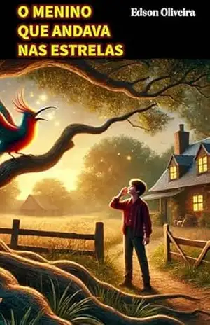 O menino que andava nas estrelas: viagens imaginárias de um adolescente – Edso Oliveira