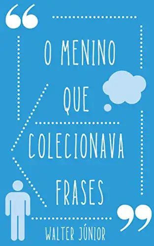 Baixar O Menino que Colecionava Frases: Frases para vida e status. pdf, epub, mobi, eBook