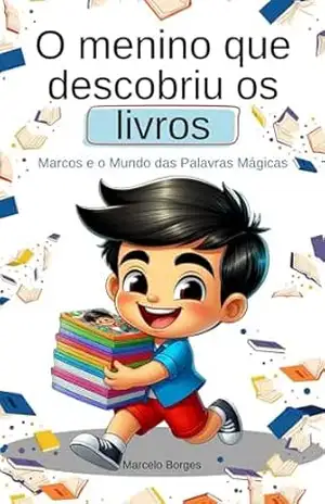 O menino que descobriu os livros: Ideal para incentivar a leitura (MB Infantil Livro 15) – Marcelo  Borges