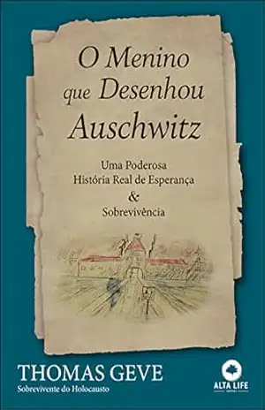 O menino que desenhou Auschwitz: uma poderosa história real de esperança & sobrevivência – Thomas Geve