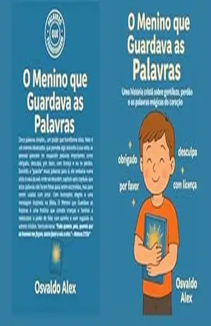 O Menino que Guardava as Palavras: Uma história cristã sobre gentileza, perdão e as palavras mágicas do coração – OSVALDO FERNANDO O Menino que Guardava as Palavras: Uma história cristã sobre gentileza, perdão e as palavras mágicas do coração – OSVALDO FERNANDO