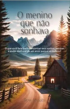 Capa do livro O menino que não sonhava: O que você faria para reencontrar seus sonhos, perdoar e poder desfrutar de um amor puro e verdadeiro? - Rosy  Ryssato