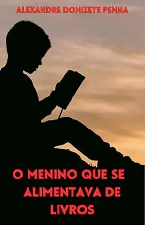 O MENINO QUE SE ALIMENTAVA DE LIVROS (1) – ALEXANDRE PENHA