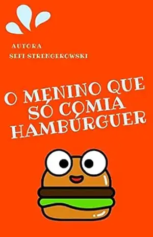 O menino que só comia hamburguer – Sefi Strengerowski