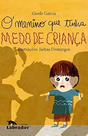 Capa do livro O menino que tinha medo de criança - Gisele Garcia