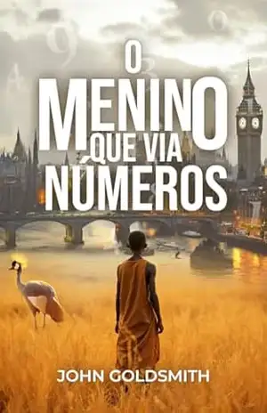 O MENINO QUE VIA NÚMEROS – John Goldsmith O MENINO QUE VIA NÚMEROS – John Goldsmith