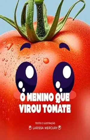 O menino que virou tomate – Larissa Mercury
