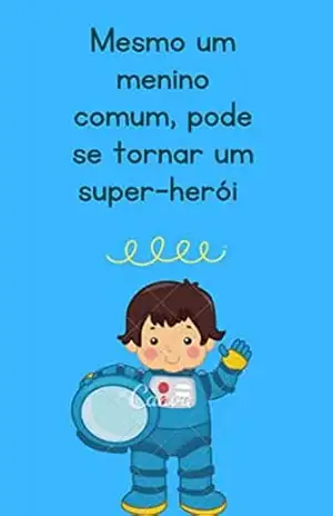O MENINO SUPER HEROI: Super–Lucas (Super–Lucas – O menino super–herói) - BASSO