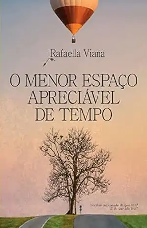 O MENOR ESPAÇO APRECIÁVEL DE TEMPO – Rafaella Viana O MENOR ESPAÇO APRECIÁVEL DE TEMPO – Rafaella Viana