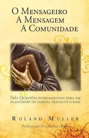 O mensageiro, a mensagem, a comunidade – Roland Muller O mensageiro, a mensagem, a comunidade – Roland Muller