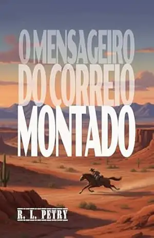 O MENSAGEIRO DO CORREIO MONTADO – R. L.  PETRY