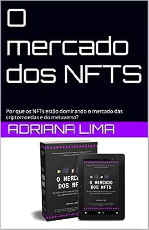 O mercado dos NFTS: Por que os NFTs estão dominando o mercado das criptomoedas e do metaverso? – adriana Lima O mercado dos NFTS: Por que os NFTs estão dominando o mercado das criptomoedas e do metaverso? – adriana Lima