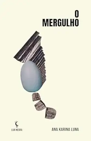 O Mergulho: Romance / Ficção Especulativa – Ana Karina Luna