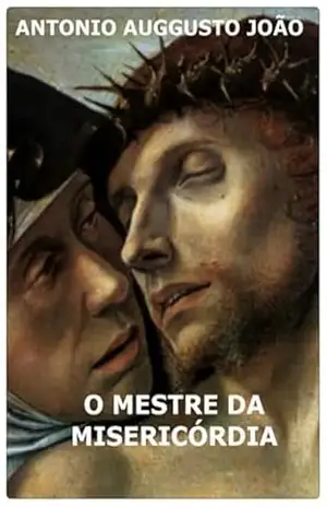 Capa do livro O Mestre Da Misericórdia - Antonio Auggusto João