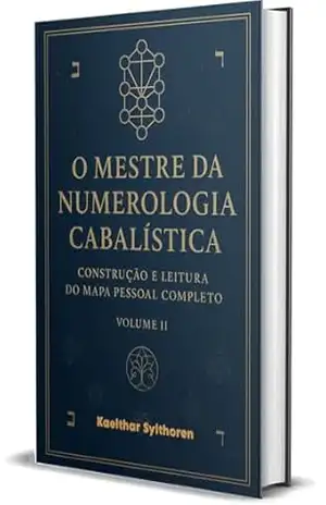 O Mestre da Numerologia Cabalística: Construção e Leitura do Mapa Pessoal Completo – Kaelthar Sylthoren