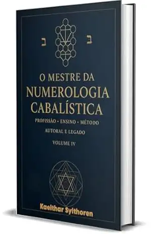 O Mestre da Numerologia Cabalística: Profissão, Ensino, Método Autoral e Legado – Kaelthar Sylthoren