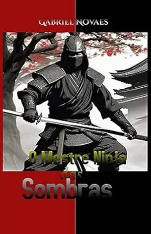 O Mestre Ninja das Sombras (Livros de Auto Ajuda por Gabriel Novaes) – Gabriel  Novaes