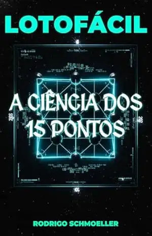 O Método 15: A Ciência Exata da Lotofácil: Aumente suas Chances de 15 Pontos para Apostadores Estratégicos através de Matemática Aplicada e Análise de Padrões Reais – Rodrigo Schmoeller O Método 15: A Ciência Exata da Lotofácil: Aumente suas Chances de 15 Pontos para Apostadores Estratégicos através de Matemática Aplicada e Análise de Padrões Reais – Rodrigo Schmoeller