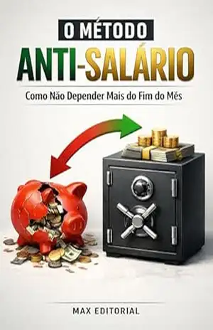 Capa do livro O Método Anti–Salário: Como Não Depender Mais do Fim do Mês (RIQUEZA INTELIGENTE) - MAX EDITORIAL