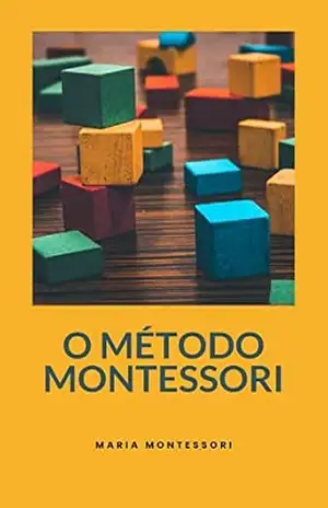O Método Montessori (traduzido) – Maria Montessori