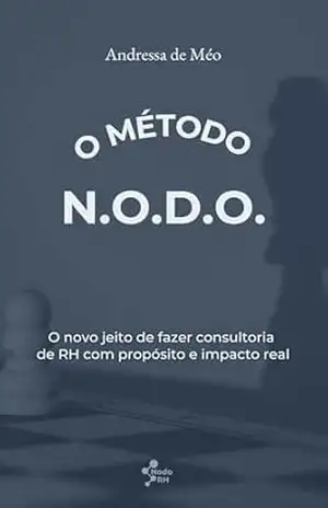 Capa do livro O Método N.O.D.O.: O novo jeito de fazer consultoria de RH com propósito e impacto real - Andressa de Méo
