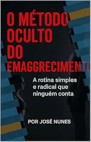 O Método Oculto do Emagrecimento: Descubra como emagrecer de forma prática e definitiva - jose nunes O Método Oculto do Emagrecimento: Descubra como emagrecer de forma prática e definitiva - jose nunes