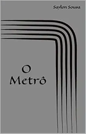 O Metrô - Saylon Sousa O Metrô - Saylon Sousa