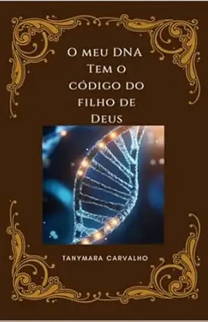 O meu DNA tem o código do filho de Deus – Tanymara  Carvalho