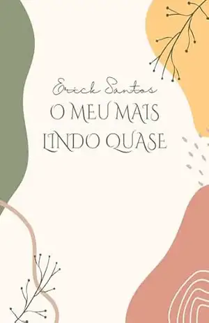 O meu mais lindo quase – Erick Santos