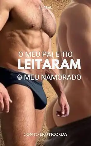 Baixar O MEU PAI E TIO LEITARAM O MEU NAMORADO BUNDUDO.: CONTO EROTICO GAY (O MEU NAMORADO AMA SER LEITADO) pdf, epub, mobi, eBook