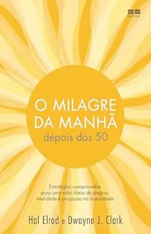 O milagre da manhã depois dos 50 – Hal Elrod
