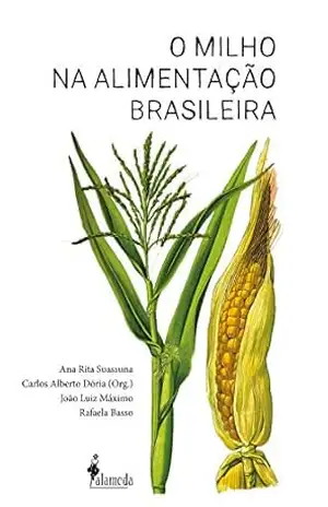 O milho na alimentação brasileira – Carlos Alberto Dória