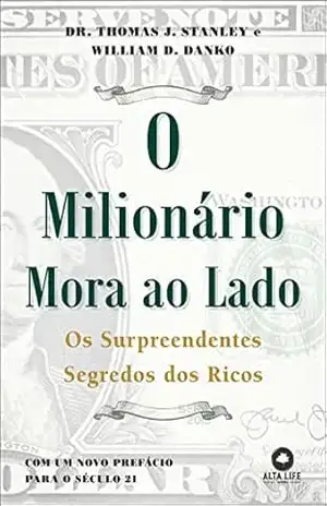 O milionário mora ao lado: os surpreendentes segredos dos ricos – Thomas J. Stanley O milionário mora ao lado: os surpreendentes segredos dos ricos – Thomas J. Stanley