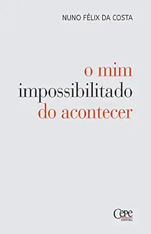 O mim impossibilitado do acontecer – Nuno Félix da Costa