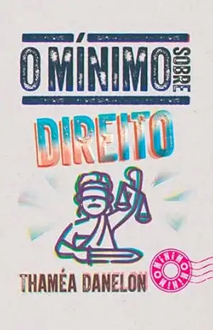 O mínimo sobre Direito – Thaméa Danelon O mínimo sobre Direito – Thaméa Danelon