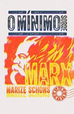 O mínimo sobre Marx – Marize Schons O mínimo sobre Marx – Marize Schons