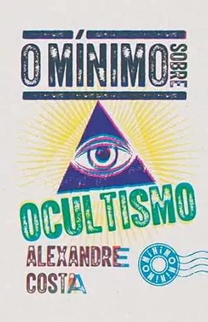 O mínimo sobre ocultismo – Alexandre Costa