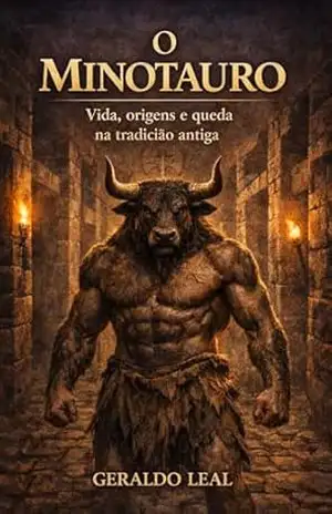 O MINOTAURO: Vida, origens e queda na tradição antiga (Mitos Gregos: As Histórias Originais Livro 3) – Geraldo Leal