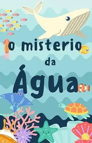 O Mistério Da Água: Mistérios Submarinos para seu filho colorir – Daniel Almeida